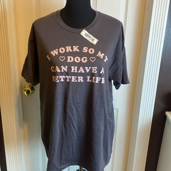 I Work So My Dog Can Have A Better Life Unisex Tee Gray w Pink Lettering XL NWT - Picture 1 of 2